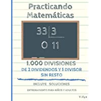 Practicando Matemáticas 1000 divisiones de 2 dividendos y 1 divisor sin resto – Incluye soluciones – Entrenamiento para…